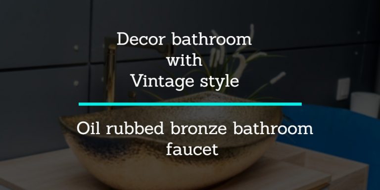 10 Best Oil Rubbed Bronze Bathroom Faucet Review
