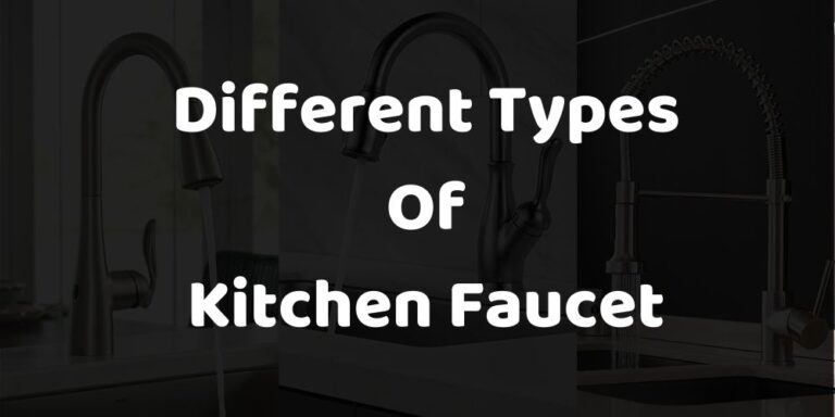 16 Different Types of Kitchen Faucets You Should Know