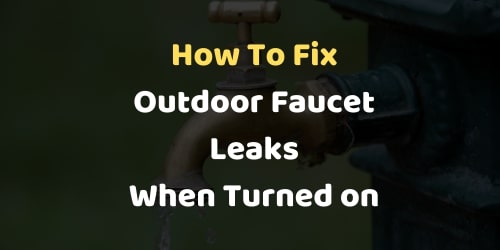How Do You Fix a Dripping Outside Faucet Handle When Water is Turned on?