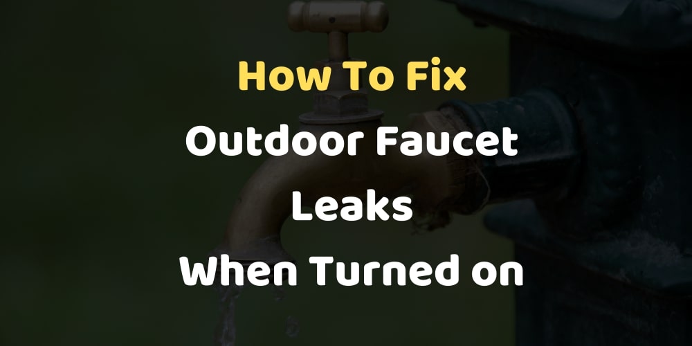 how to fix outdoor faucet leaks when turned on