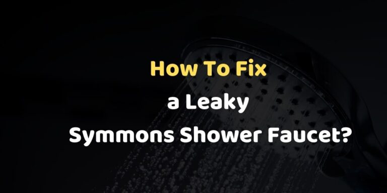 How To Fix a Leaky Symmons Shower Faucet?