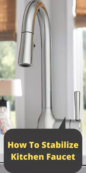 How To Stabilize Kitchen Faucet?